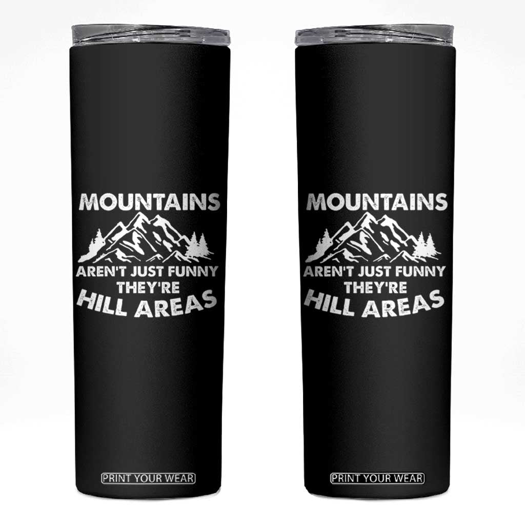 Mountains Arent Funny Theyre Hill Areas Skinny Tumbler Mountain Hiking Word Pun Dad Jokes TS10 Black Print Your Wear
