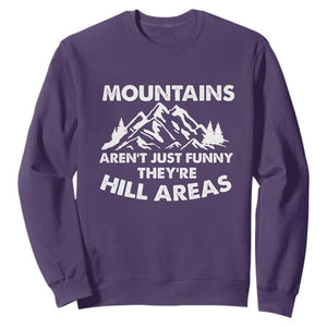 Mountains Arent Funny Theyre Hill Areas Sweatshirt Mountain Hiking Word Pun Dad Jokes TS10 Purple Print Your Wear