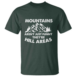 Mountains Arent Funny Theyre Hill Areas T Shirt Mountain Hiking Word Pun Dad Jokes TS10 Dark Forest Green Print Your Wear