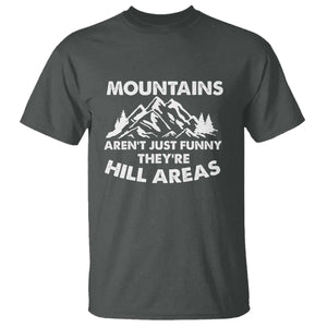 Mountains Arent Funny Theyre Hill Areas T Shirt Mountain Hiking Word Pun Dad Jokes TS10 Dark Heather Print Your Wear