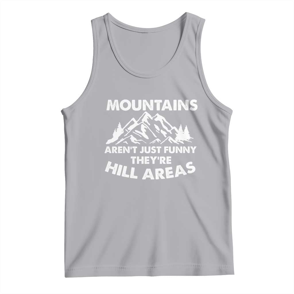 Mountains Arent Funny Theyre Hill Areas Tank Top Mountain Hiking Word Pun Dad Jokes TS10 Athletic Heather Print Your Wear