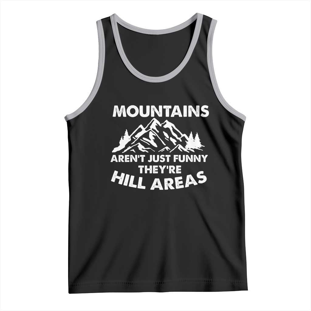 Mountains Arent Funny Theyre Hill Areas Tank Top Mountain Hiking Word Pun Dad Jokes TS10 Black Athletic Heather Print Your Wear