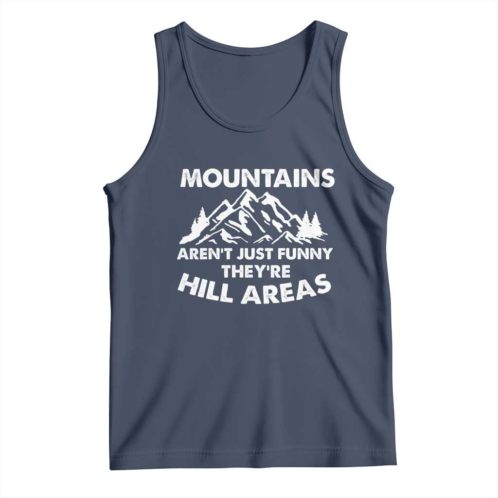 Mountains Arent Funny Theyre Hill Areas Tank Top Mountain Hiking Word Pun Dad Jokes TS10 Navy Print Your Wear