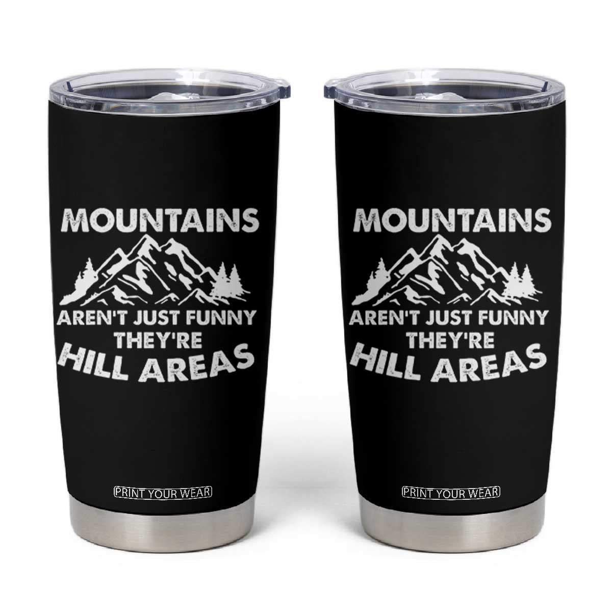 Mountains Arent Funny Theyre Hill Areas Tumbler Cup Mountain Hiking Word Pun Dad Jokes TS10 Black Print Your Wear