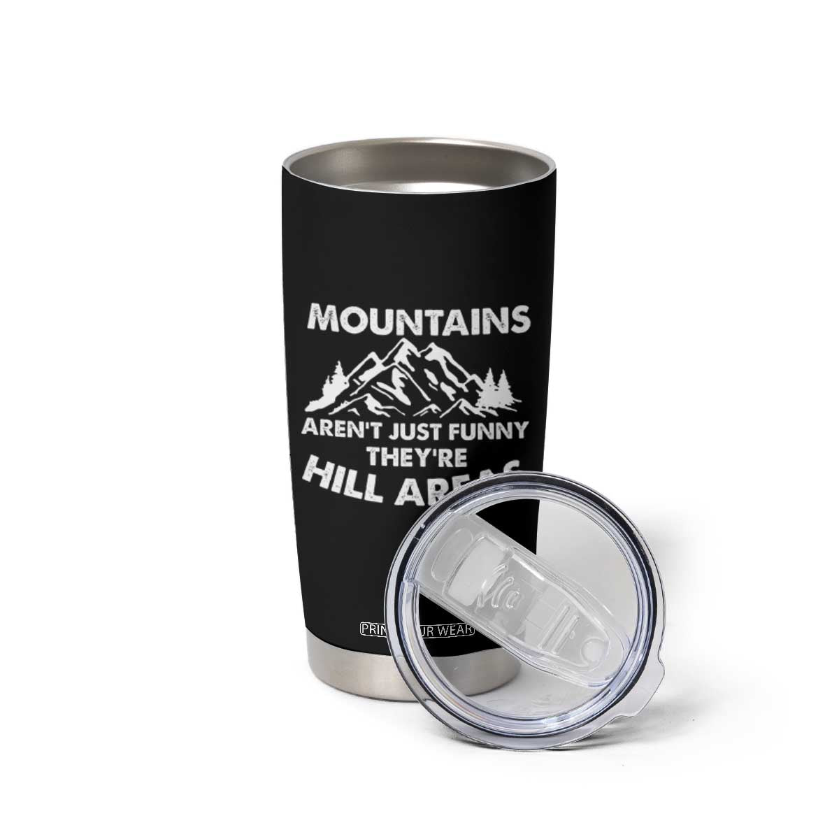 Mountains Arent Funny Theyre Hill Areas Tumbler Cup Mountain Hiking Word Pun Dad Jokes TS10 Print Your Wear