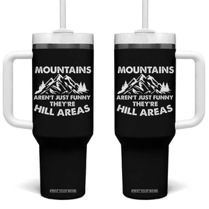 Mountains Arent Funny Theyre Hill Areas Tumbler With Handle Mountain Hiking Word Pun Dad Jokes TS10 One Size: 40 oz Black Print Your Wear