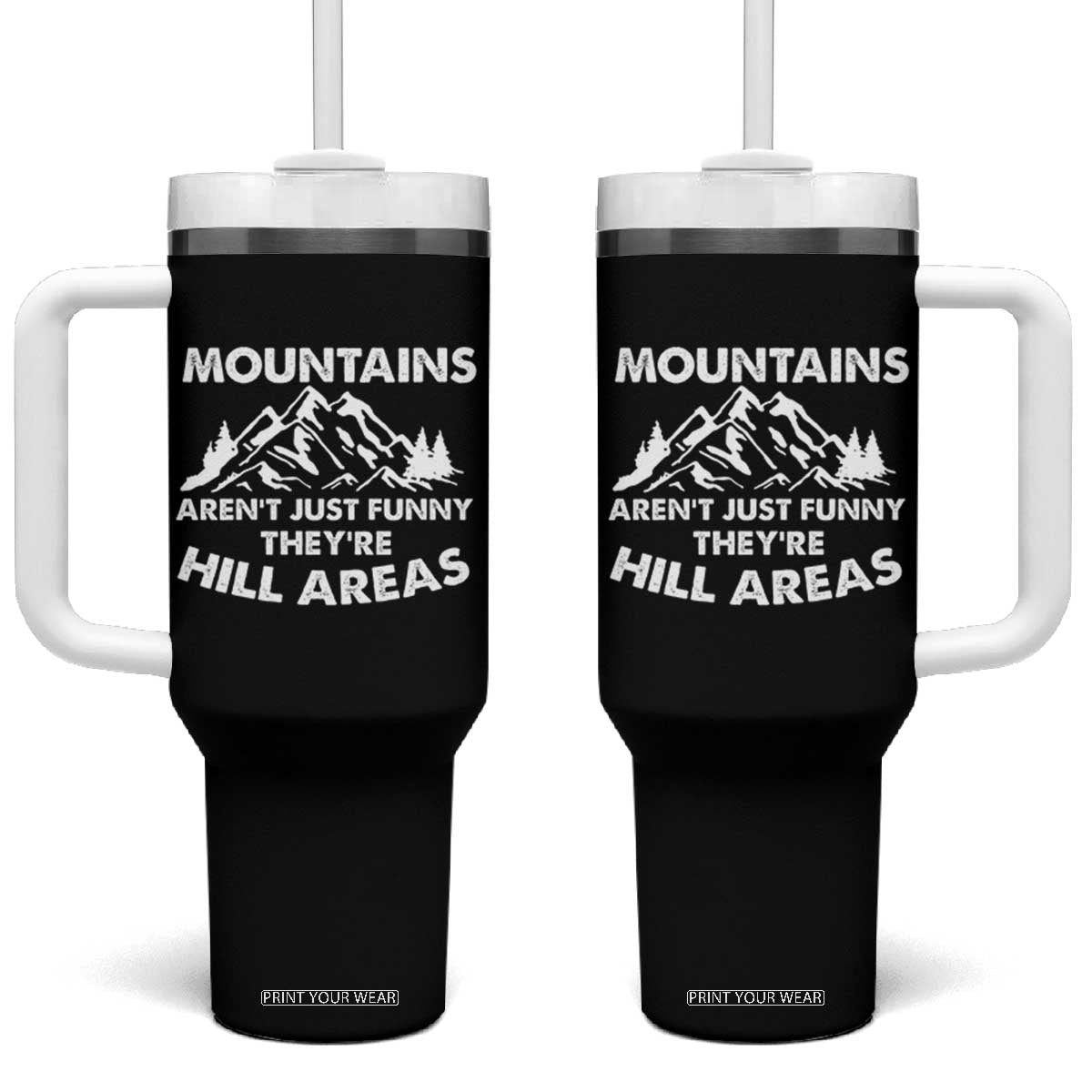 Mountains Arent Funny Theyre Hill Areas Tumbler With Handle Mountain Hiking Word Pun Dad Jokes TS10 One Size: 40 oz Black Print Your Wear