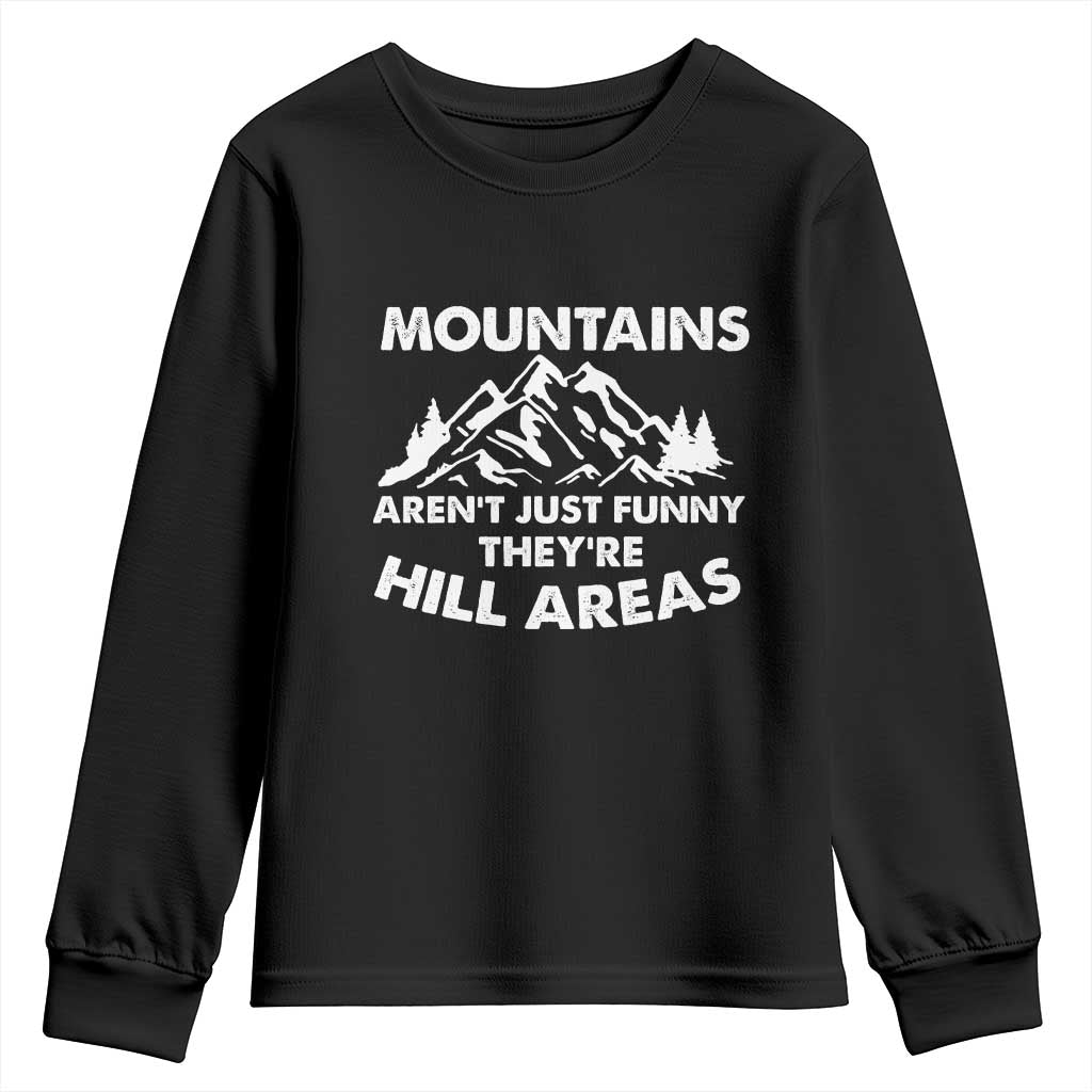 Mountains Arent Funny Theyre Hill Areas Youth Sweatshirt Mountain Hiking Word Pun Dad Jokes TS10 Black Print Your Wear
