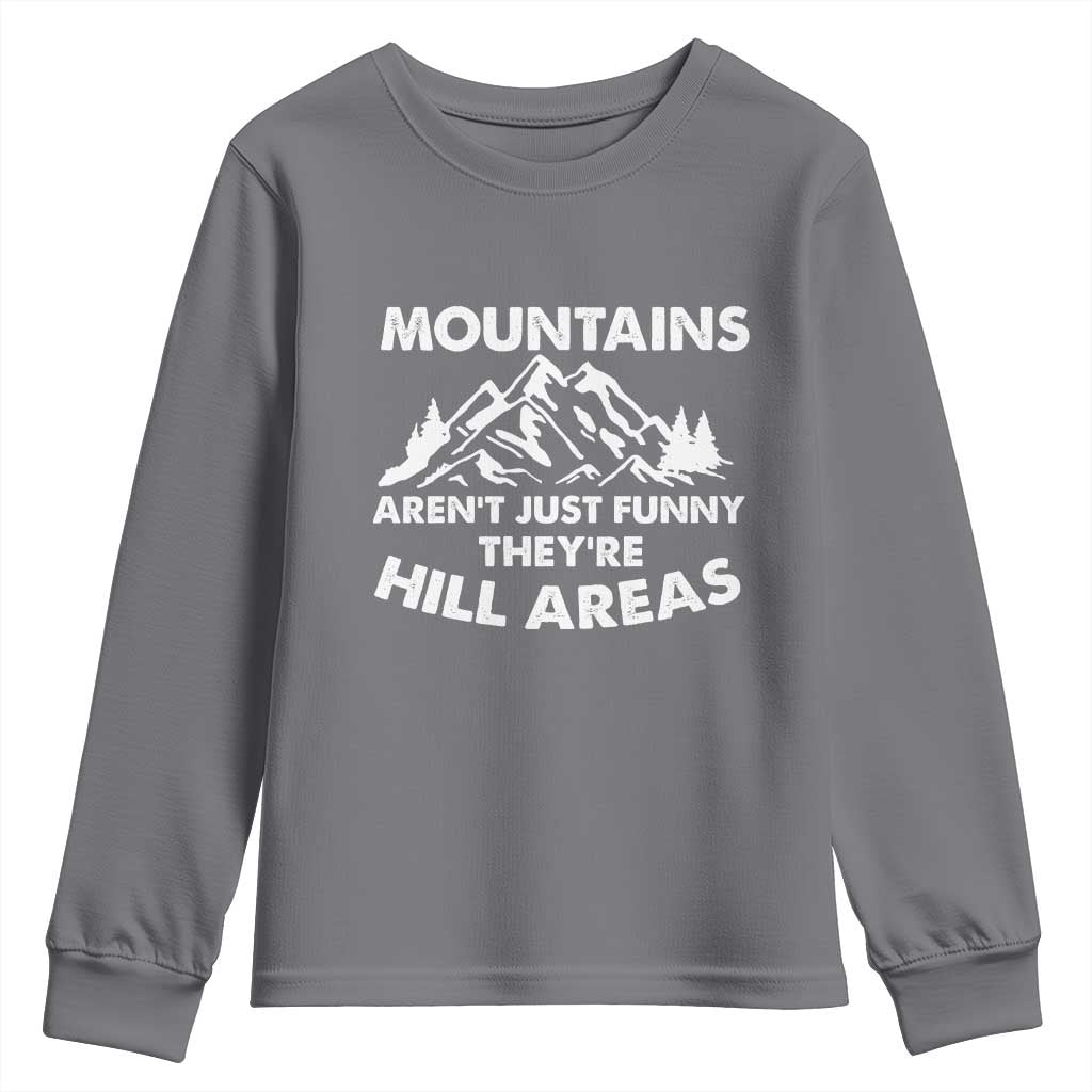 Mountains Arent Funny Theyre Hill Areas Youth Sweatshirt Mountain Hiking Word Pun Dad Jokes TS10 Charcoal Print Your Wear