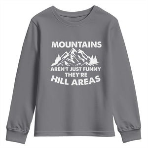 Mountains Arent Funny Theyre Hill Areas Youth Sweatshirt Mountain Hiking Word Pun Dad Jokes TS10 Charcoal Print Your Wear