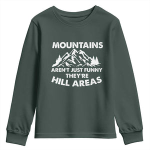 Mountains Arent Funny Theyre Hill Areas Youth Sweatshirt Mountain Hiking Word Pun Dad Jokes TS10 Dark Forest Green Print Your Wear