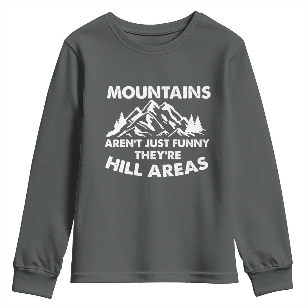 Mountains Arent Funny Theyre Hill Areas Youth Sweatshirt Mountain Hiking Word Pun Dad Jokes TS10 Dark Heather Print Your Wear