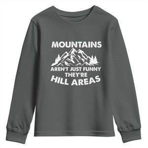 Mountains Arent Funny Theyre Hill Areas Youth Sweatshirt Mountain Hiking Word Pun Dad Jokes TS10 Dark Heather Print Your Wear