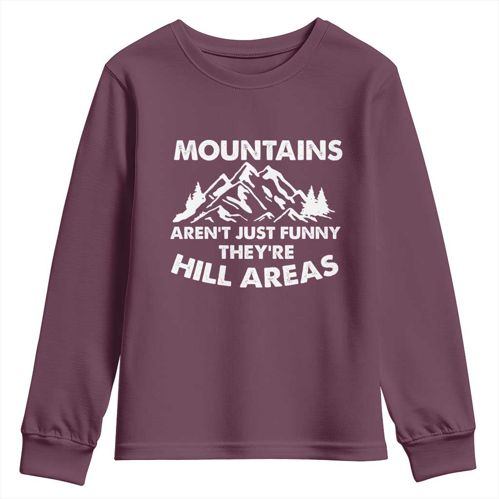 Mountains Arent Funny Theyre Hill Areas Youth Sweatshirt Mountain Hiking Word Pun Dad Jokes TS10 Maroon Print Your Wear