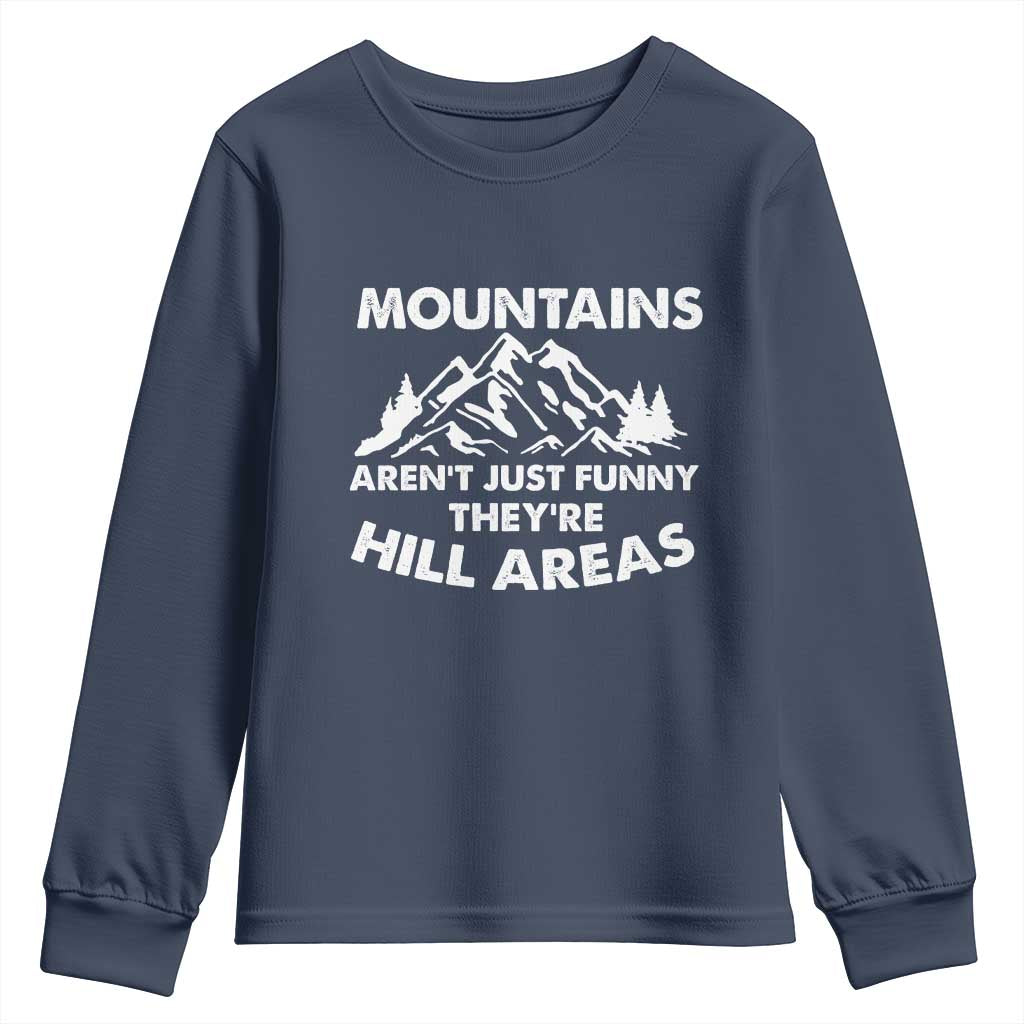Mountains Arent Funny Theyre Hill Areas Youth Sweatshirt Mountain Hiking Word Pun Dad Jokes TS10 Navy Print Your Wear