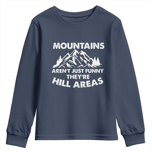 Mountains Arent Funny Theyre Hill Areas Youth Sweatshirt Mountain Hiking Word Pun Dad Jokes TS10 Navy Print Your Wear