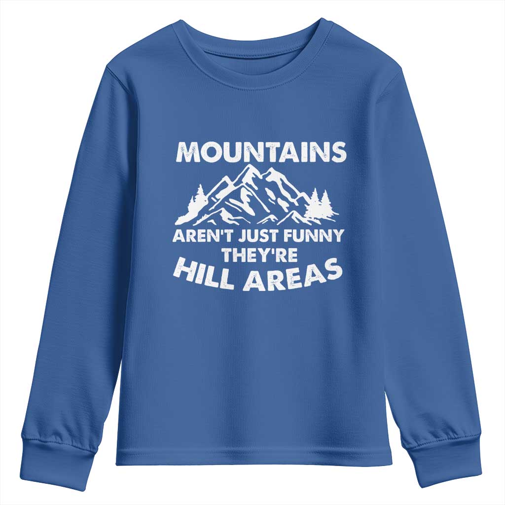Mountains Arent Funny Theyre Hill Areas Youth Sweatshirt Mountain Hiking Word Pun Dad Jokes TS10 Royal Blue Print Your Wear