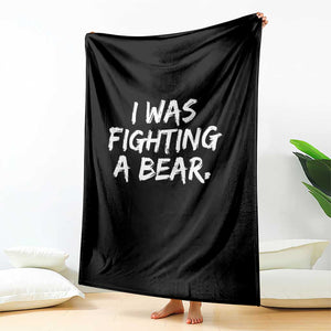 Funny Injury Get Well Soon Gift Throw Blanket I Was Fighting A Bear TS10 Print Your Wear