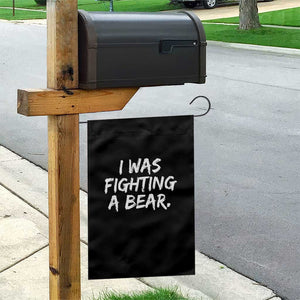 Funny Injury Get Well Soon Gift Garden Flag I Was Fighting A Bear TS10 Print Your Wear