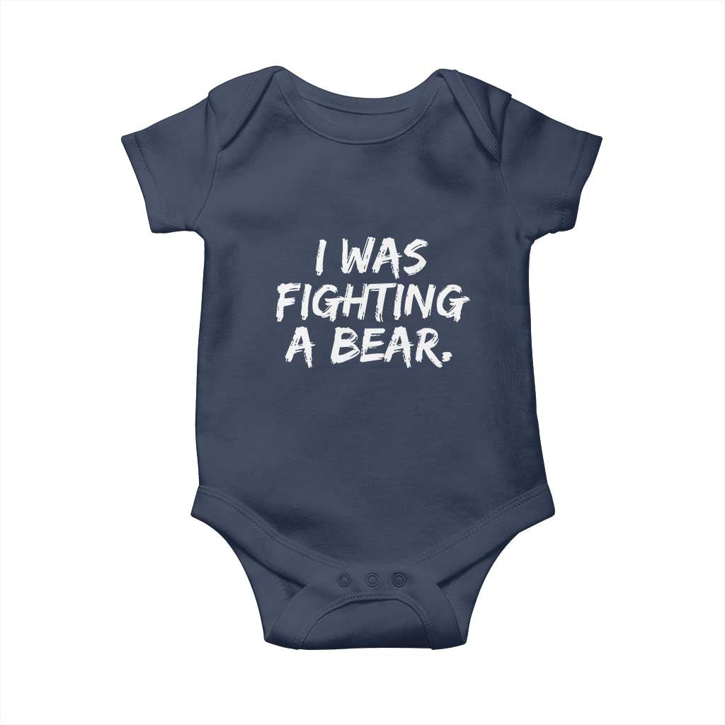Funny Injury Get Well Soon Gift Baby Onesie I Was Fighting A Bear TS10 Navy Print Your Wear