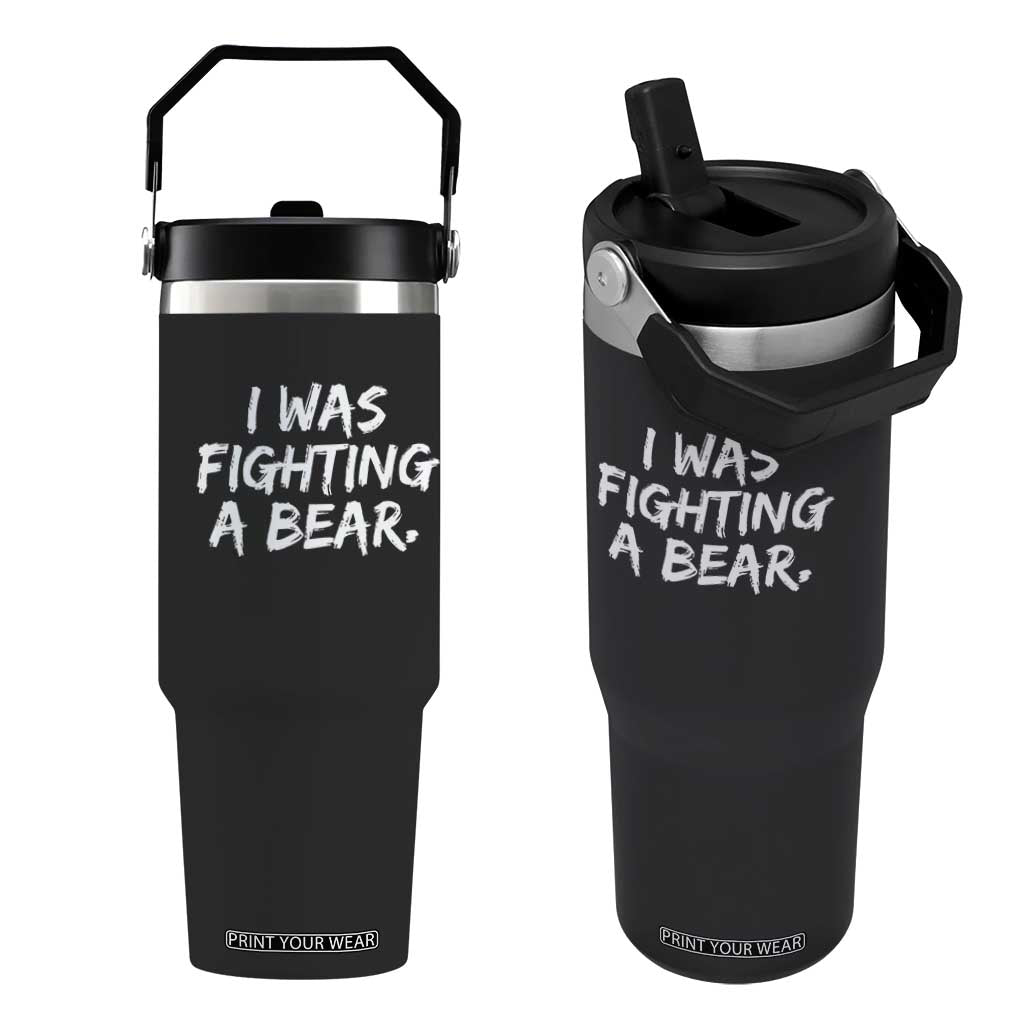 Funny Injury Get Well Soon Gift Flip Straw Tumbler I Was Fighting A Bear TS10 One Size: 30 oz Black Print Your Wear