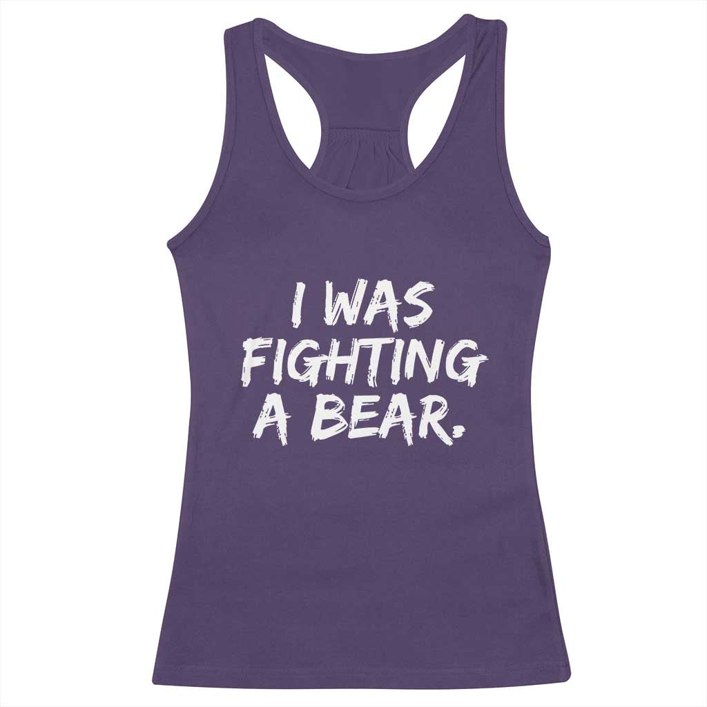 Funny Injury Get Well Soon Gift Racerback Tank Top I Was Fighting A Bear TS10 Purple Print Your Wear