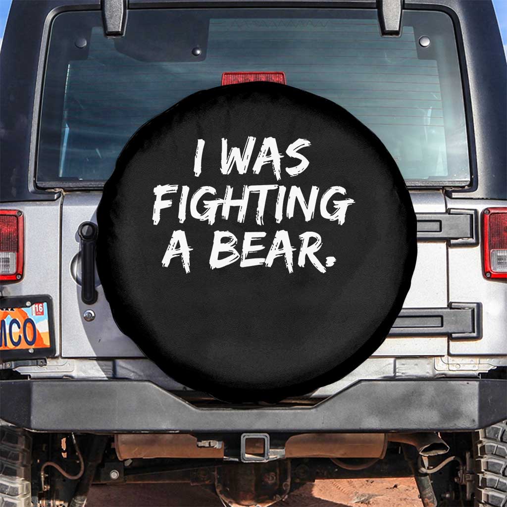 Funny Injury Get Well Soon Gift Spare Tire Cover I Was Fighting A Bear TS10 No hole Black Print Your Wear