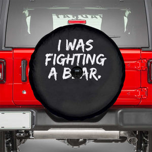 Funny Injury Get Well Soon Gift Spare Tire Cover I Was Fighting A Bear TS10 Black Print Your Wear