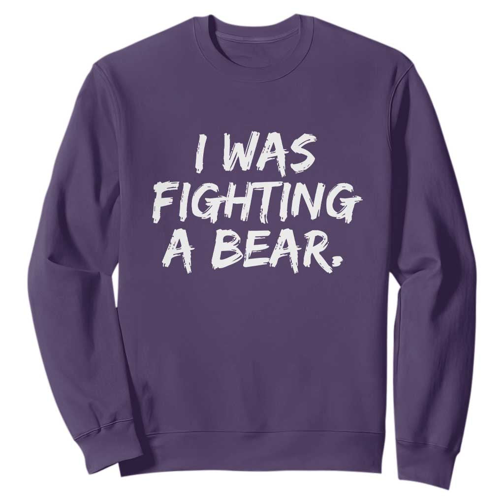 Funny Injury Get Well Soon Gift Sweatshirt I Was Fighting A Bear TS10 Purple Print Your Wear