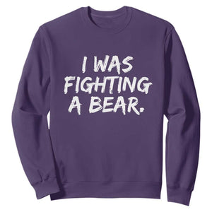 Funny Injury Get Well Soon Gift Sweatshirt I Was Fighting A Bear TS10 Purple Print Your Wear