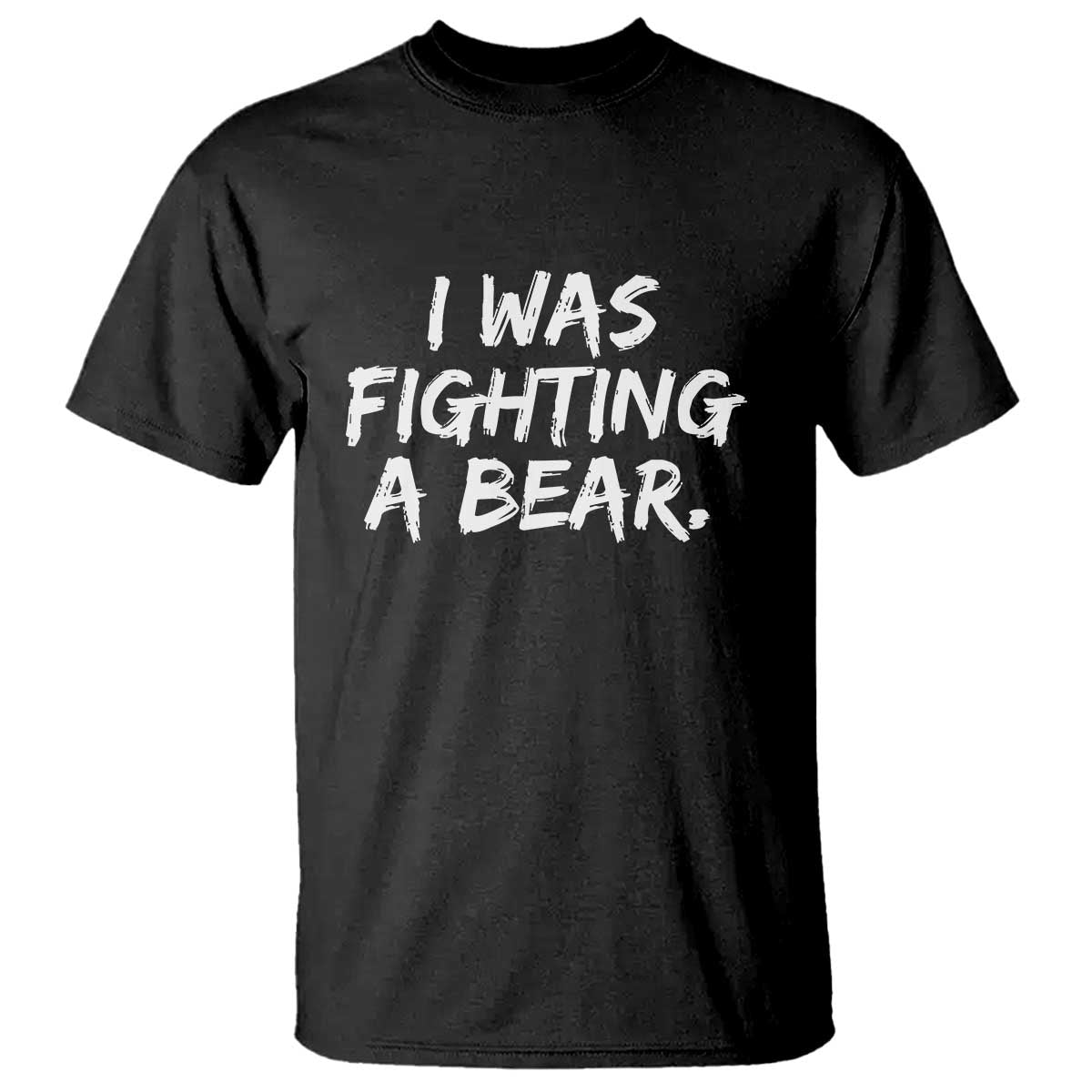 Funny Injury Get Well Soon Gift T Shirt I Was Fighting A Bear TS10 Black Print Your Wear