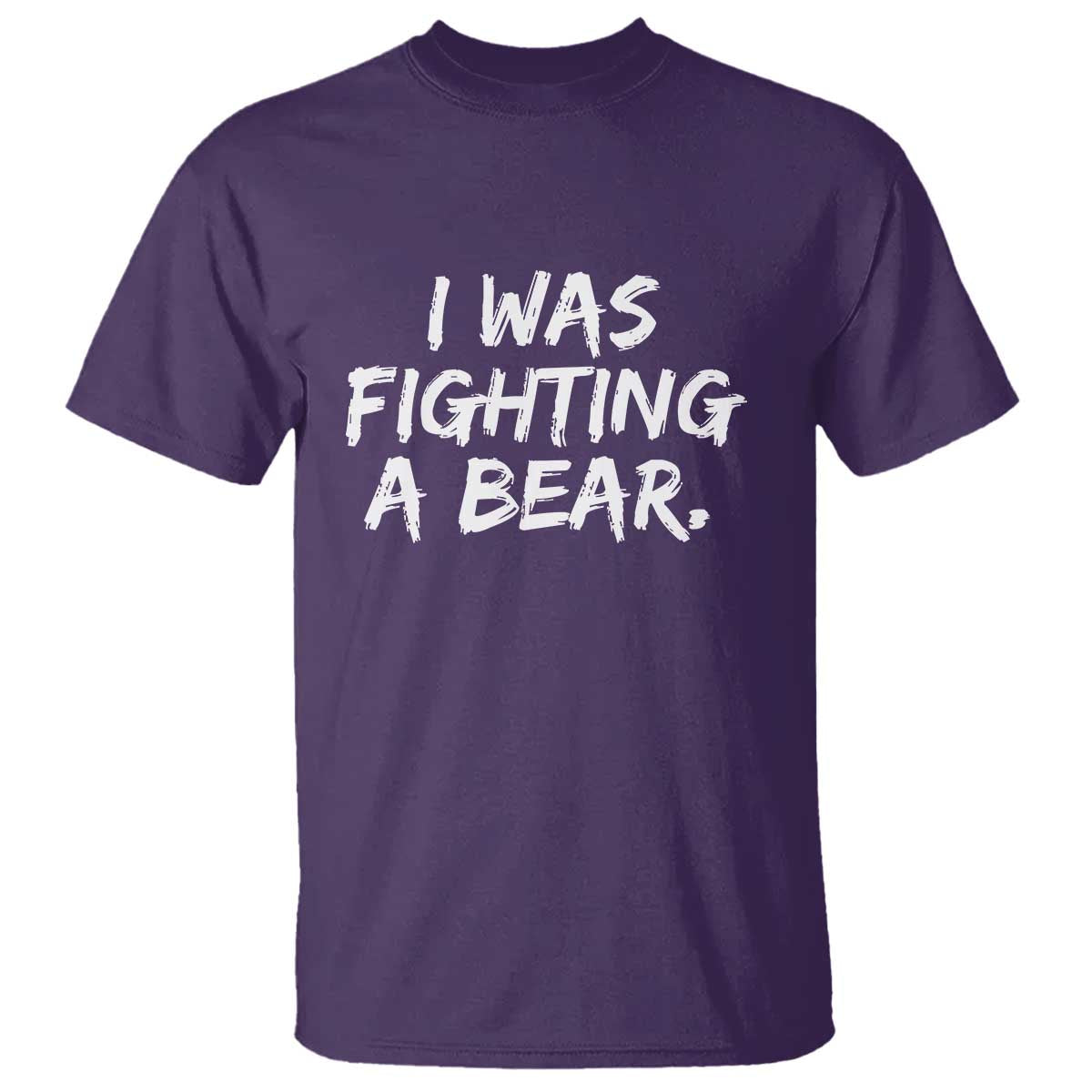 Funny Injury Get Well Soon Gift T Shirt I Was Fighting A Bear TS10 Purple Print Your Wear