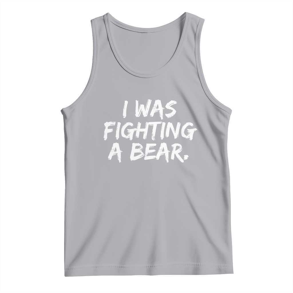 Funny Injury Get Well Soon Gift Tank Top I Was Fighting A Bear TS10 Athletic Heather Print Your Wear