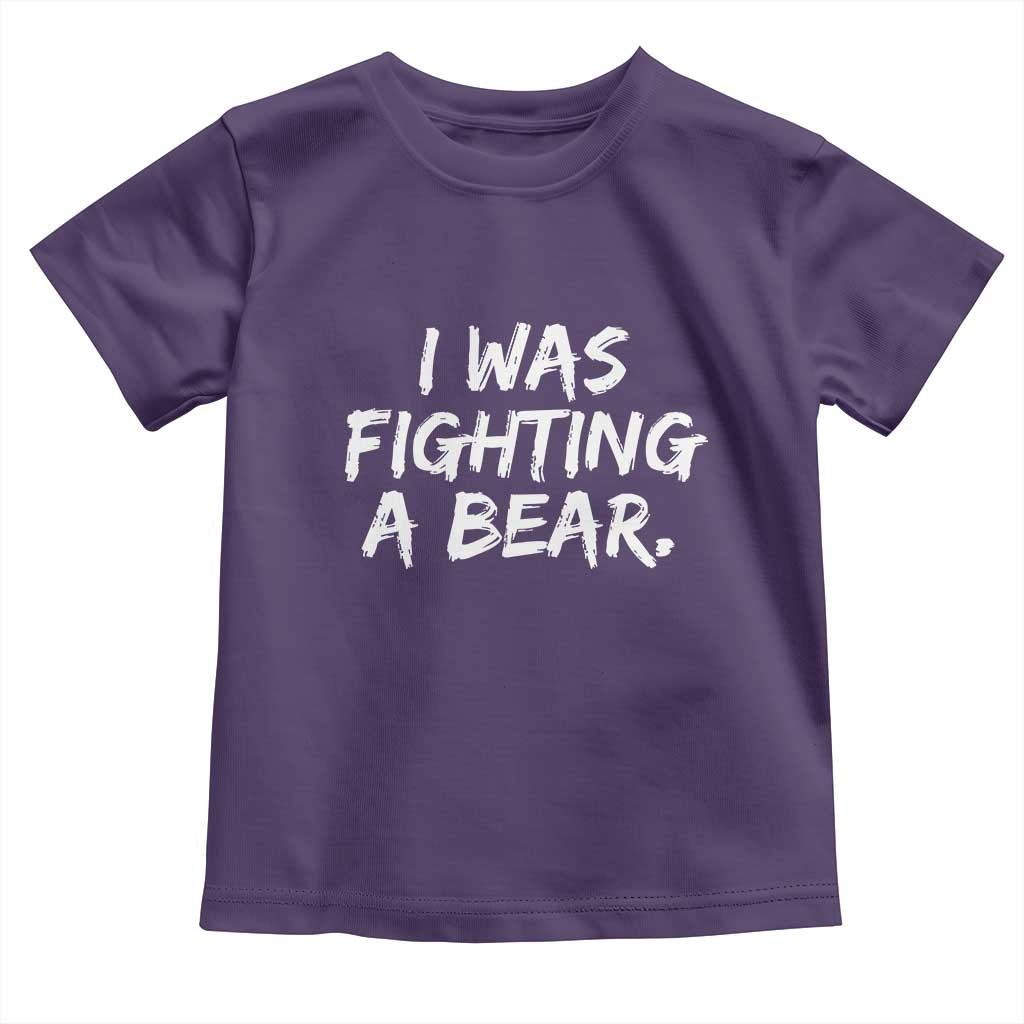 Funny Injury Get Well Soon Gift Toddler T Shirt I Was Fighting A Bear TS10 Purple Print Your Wear