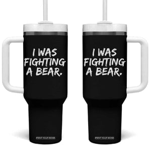 Funny Injury Get Well Soon Gift Tumbler With Handle I Was Fighting A Bear TS10 One Size: 40 oz Black Print Your Wear