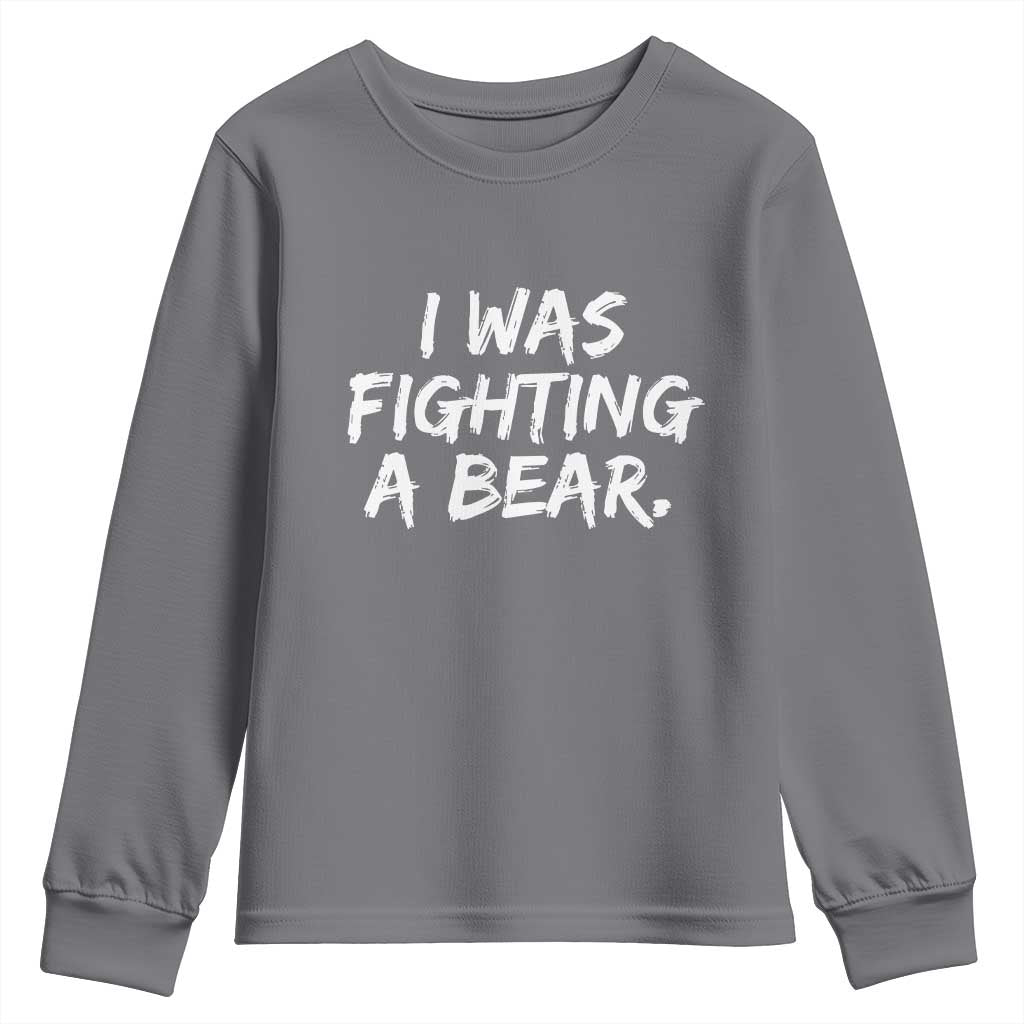 Funny Injury Get Well Soon Gift Youth Sweatshirt I Was Fighting A Bear TS10 Charcoal Print Your Wear