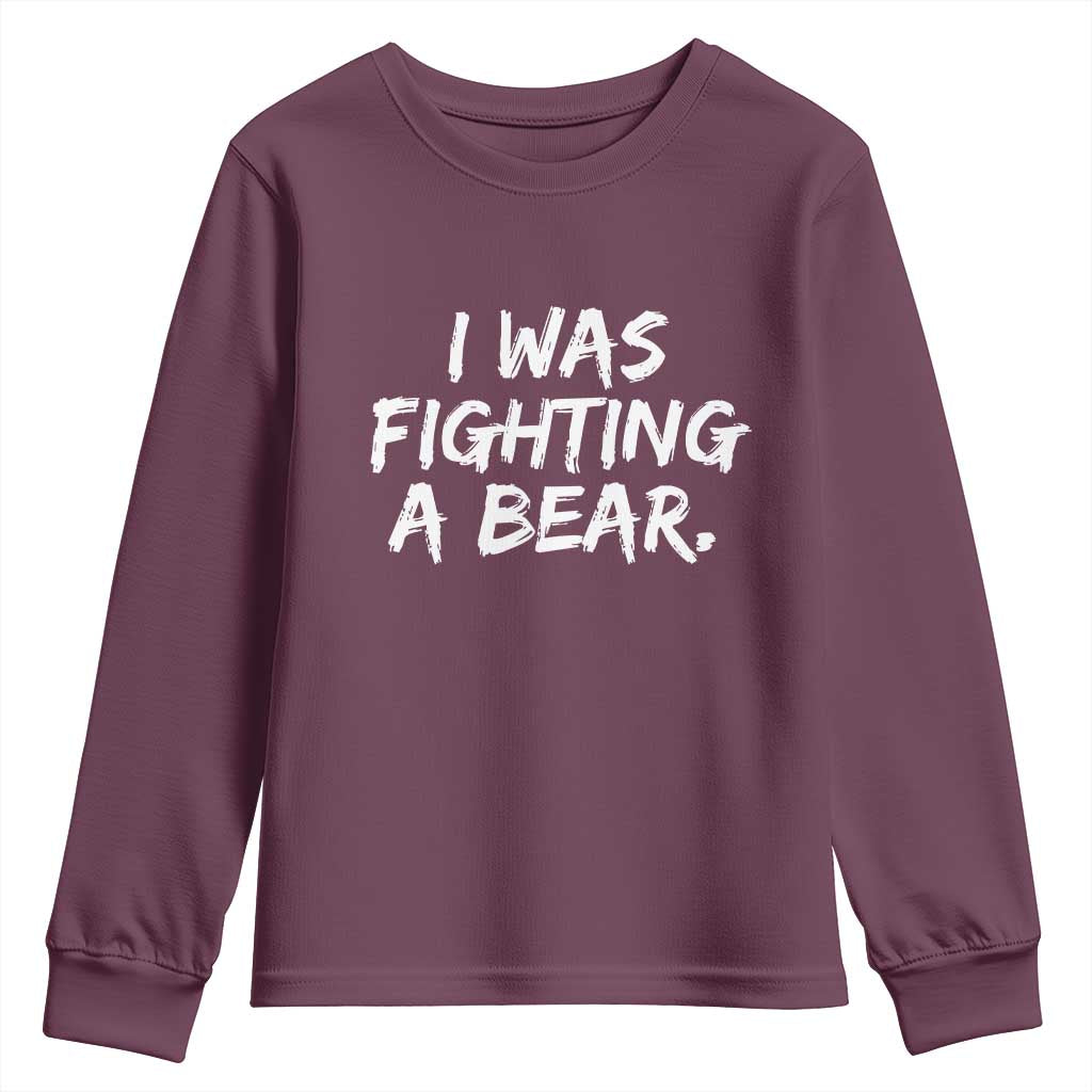 Funny Injury Get Well Soon Gift Youth Sweatshirt I Was Fighting A Bear TS10 Maroon Print Your Wear