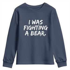 Funny Injury Get Well Soon Gift Youth Sweatshirt I Was Fighting A Bear TS10 Navy Print Your Wear
