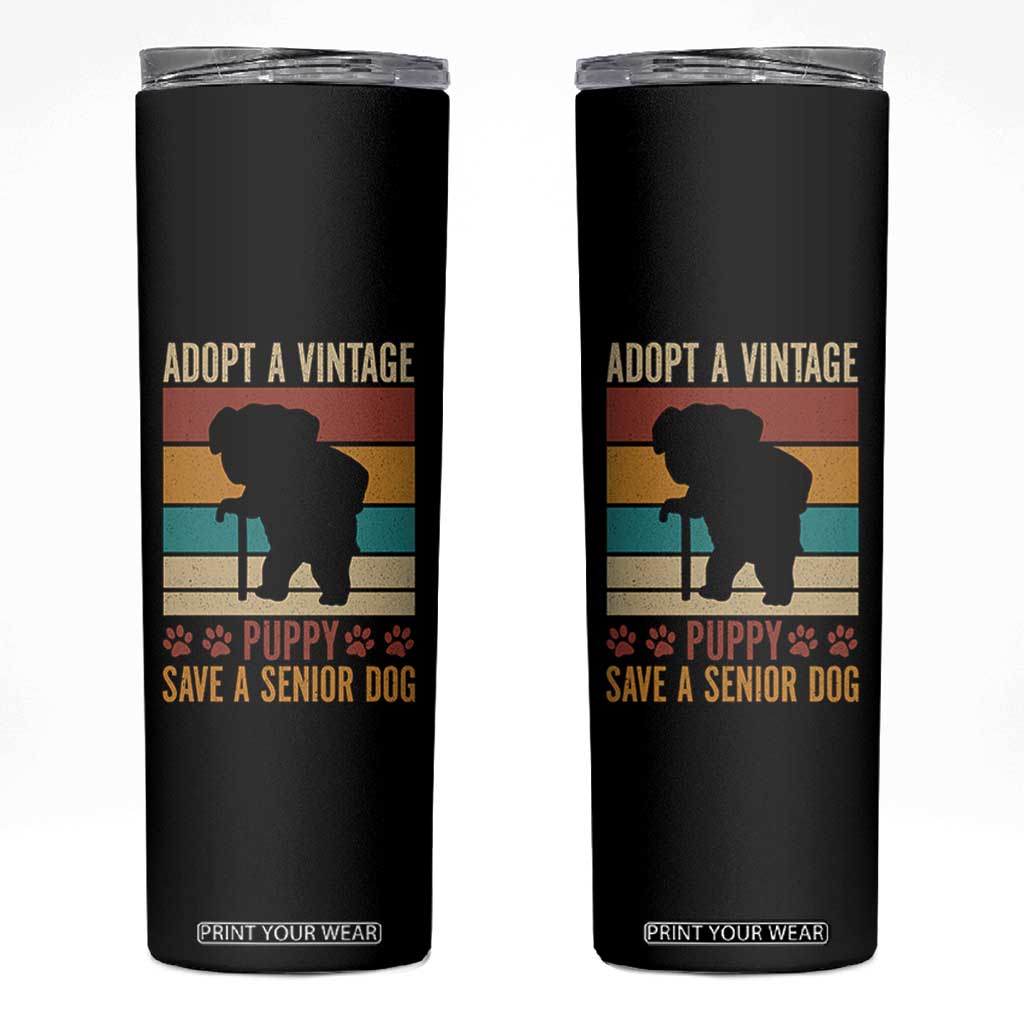 Vintage Adopt a Senior Dog Skinny Tumbler Rescue Animal Adoption Old Dog Shelter Pet TS10 Black Print Your Wear