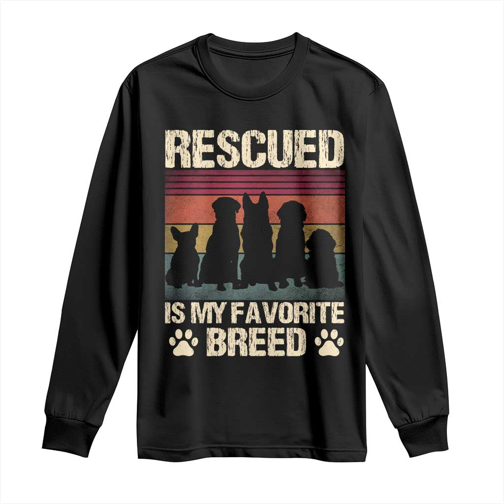 Rescued Is My Favorite Breed Long Sleeve Shirt Adopt A Shelter Pet Cat Dog Adoption Animal Rescue TS10 Black Print Your Wear