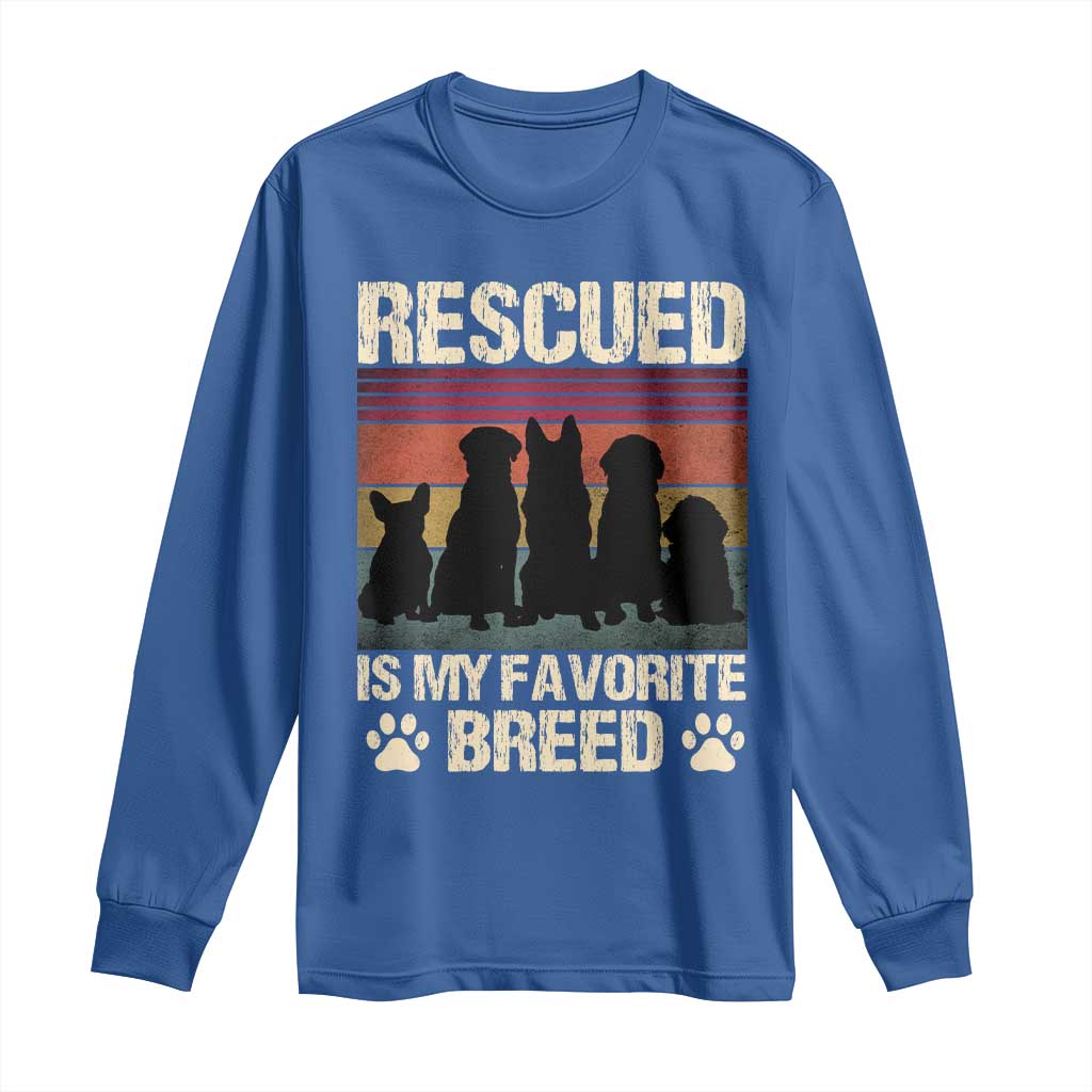 Rescued Is My Favorite Breed Long Sleeve Shirt Adopt A Shelter Pet Cat Dog Adoption Animal Rescue TS10 Royal Blue Print Your Wear