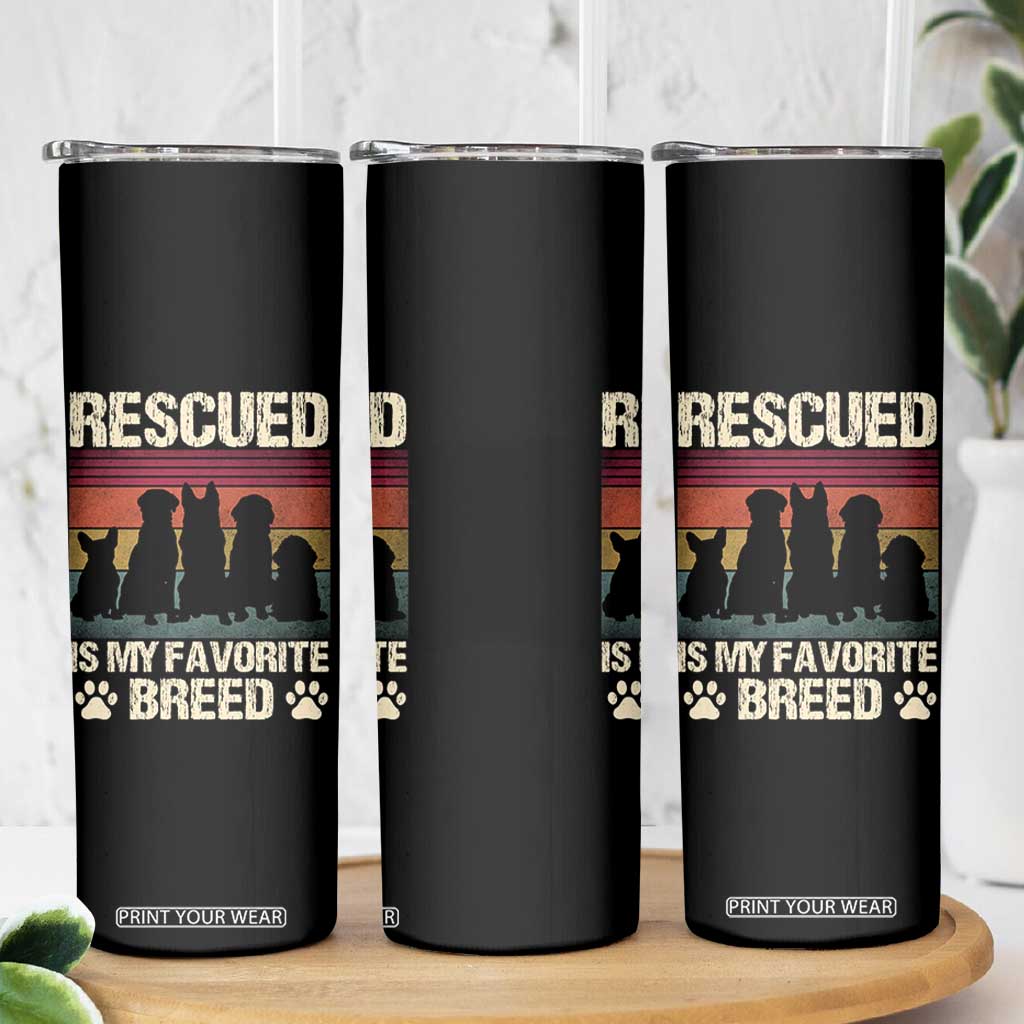 Rescued Is My Favorite Breed Skinny Tumbler Adopt A Shelter Pet Cat Dog Adoption Animal Rescue TS10 Print Your Wear