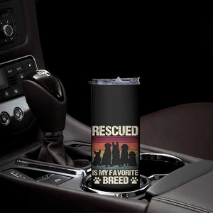 Rescued Is My Favorite Breed Skinny Tumbler Adopt A Shelter Pet Cat Dog Adoption Animal Rescue TS10 Print Your Wear
