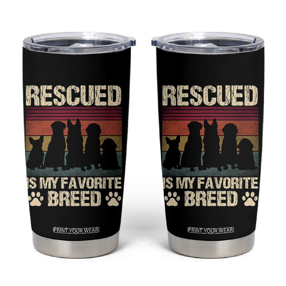 Rescued Is My Favorite Breed Tumbler Cup Adopt A Shelter Pet Cat Dog Adoption Animal Rescue TS10 Black Print Your Wear