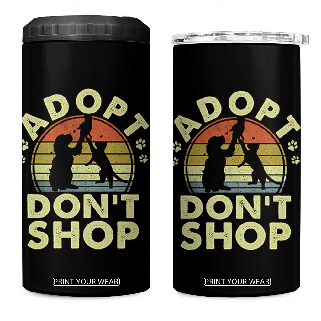 Adopt Dont Shop 4 in 1 Can Cooler Tumbler Vintage Retro Cat Dog Rescue Animal Lovers Shelter Volunteer TS10 One Size: 16 oz Black Print Your Wear