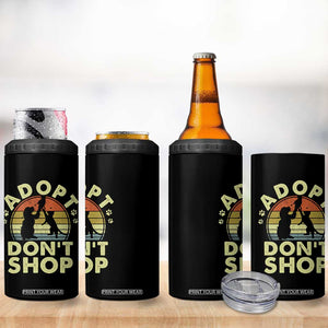 Adopt Dont Shop 4 in 1 Can Cooler Tumbler Vintage Retro Cat Dog Rescue Animal Lovers Shelter Volunteer TS10 Print Your Wear