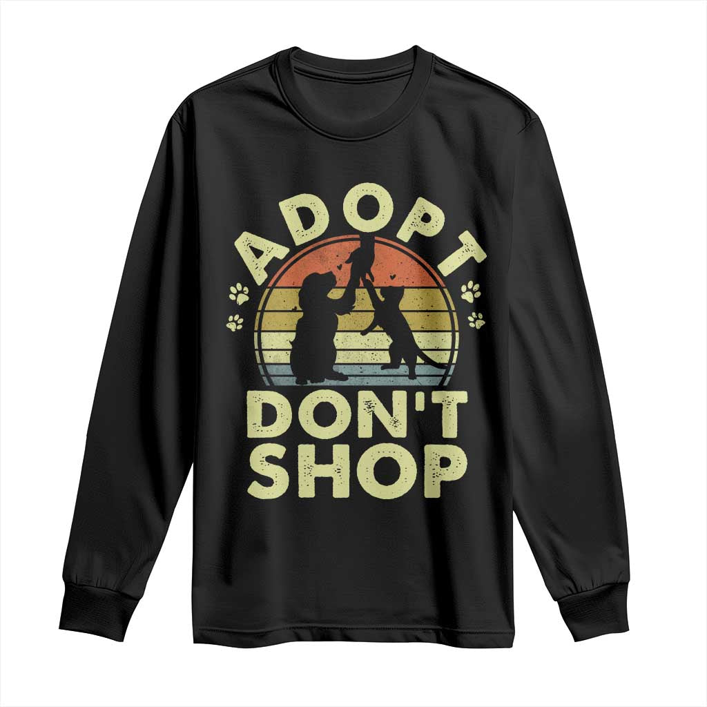 Adopt Dont Shop Long Sleeve Shirt Vintage Retro Cat Dog Rescue Animal Lovers Shelter Volunteer TS10 Black Print Your Wear