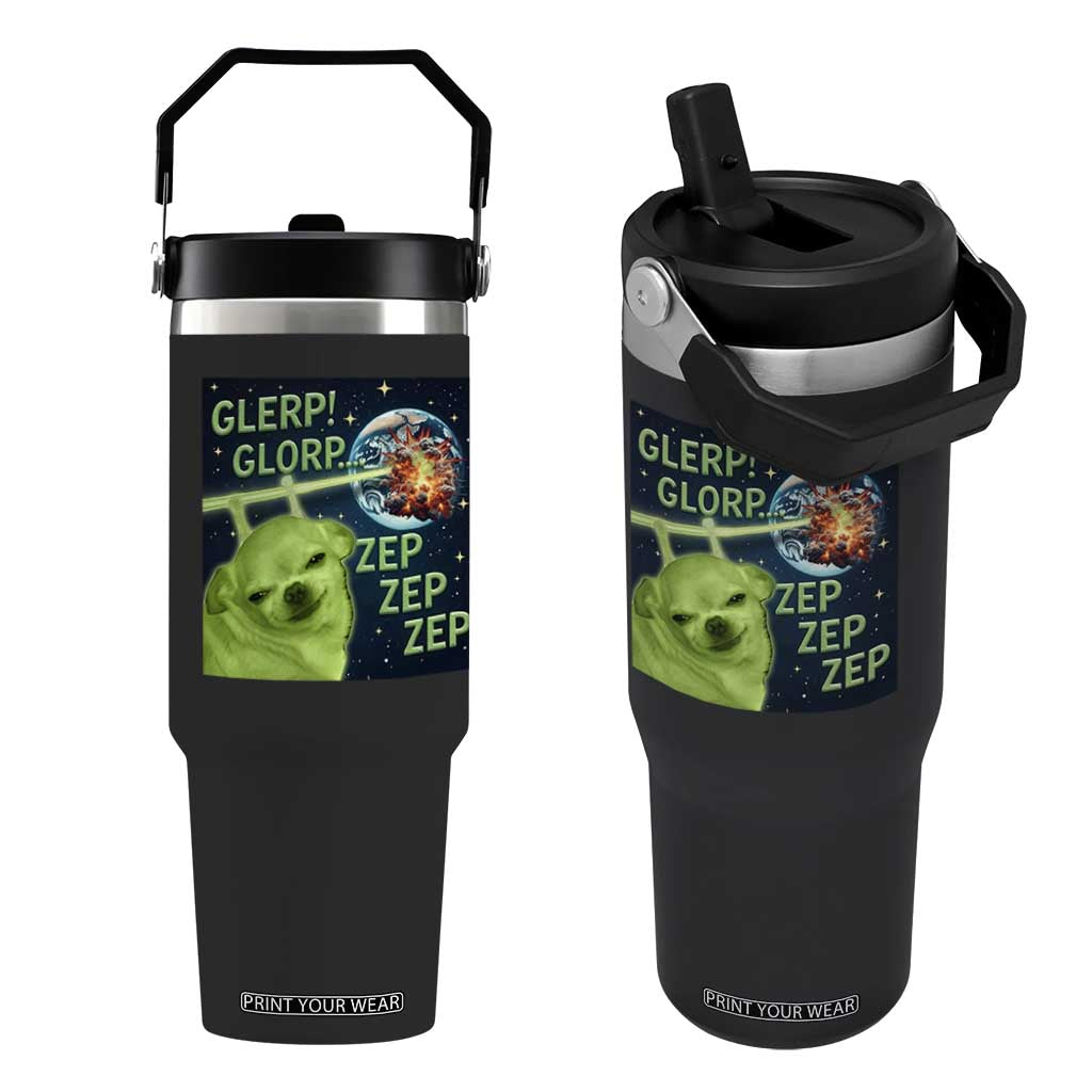 Funny Alien Dog Meme Flip Straw Tumbler Glorp Zep Sci-Fi Humor Chihuahua TS10 One Size: 30 oz Black Print Your Wear