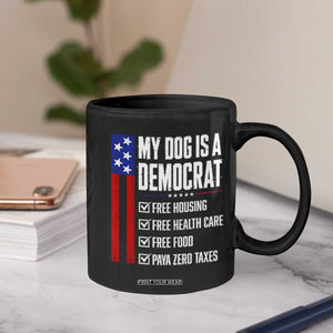 My Dog Is A Democrat Funny Political Satire Coffee Mug Patriotic Dog Lover Graphic Subtle FDT Humor TS10 Print Your Wear