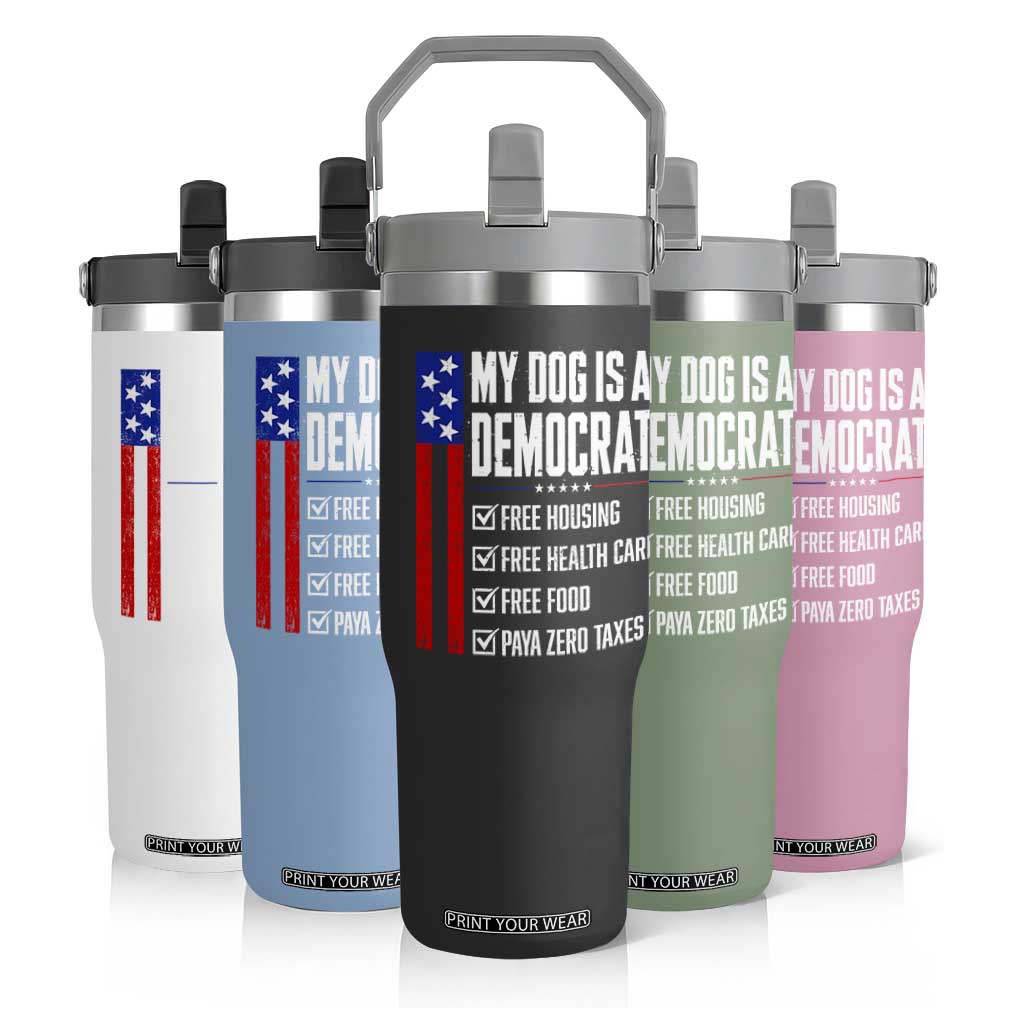 My Dog Is A Democrat Funny Political Satire Flip Straw Tumbler Patriotic Dog Lover Graphic Subtle FDT Humor TS10 Print Your Wear